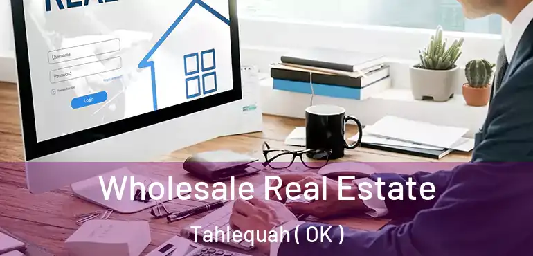  Wholesale Real Estate Tahlequah ( OK )