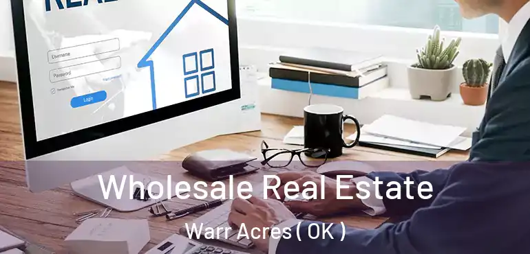  Wholesale Real Estate Warr Acres ( OK )