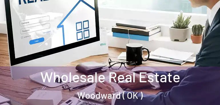  Wholesale Real Estate Woodward ( OK )