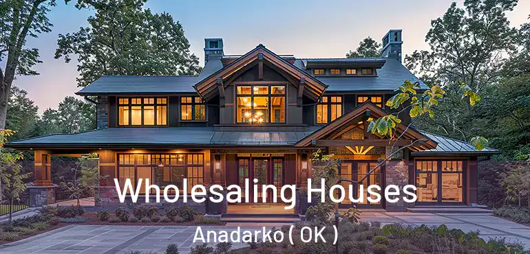  Wholesaling Houses Anadarko ( OK )