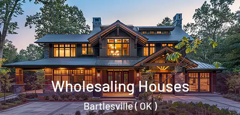  Wholesaling Houses Bartlesville ( OK )