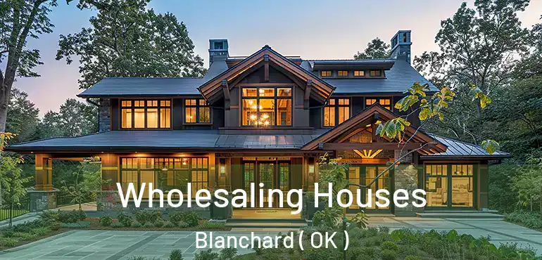  Wholesaling Houses Blanchard ( OK )