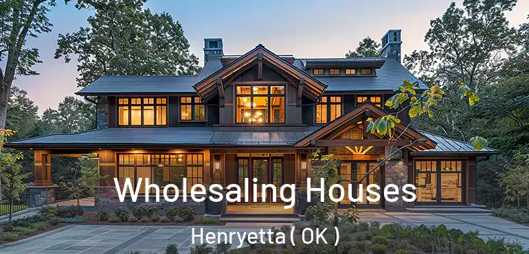 Wholesaling Houses Henryetta ( OK )