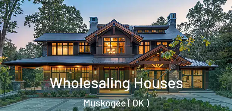  Wholesaling Houses Muskogee ( OK )