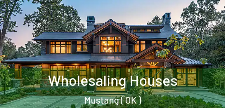  Wholesaling Houses Mustang ( OK )
