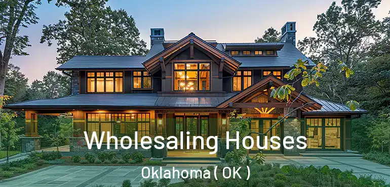  Wholesaling Houses Oklahoma ( OK )