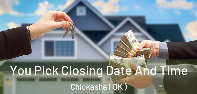  You Pick Closing Date And Time Chickasha ( OK )
