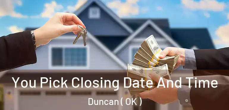 You Pick Closing Date And Time Duncan ( OK )