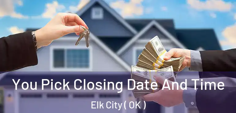  You Pick Closing Date And Time Elk City ( OK )