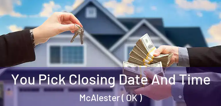  You Pick Closing Date And Time McAlester ( OK )