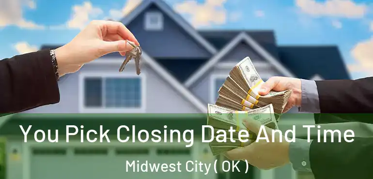  You Pick Closing Date And Time Midwest City ( OK )