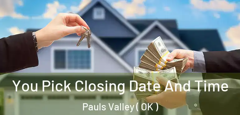  You Pick Closing Date And Time Pauls Valley ( OK )
