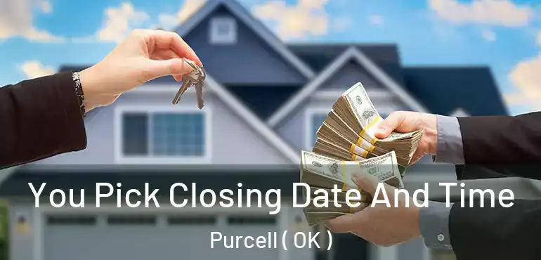 You Pick Closing Date And Time Purcell ( OK )