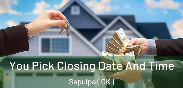  You Pick Closing Date And Time Sapulpa ( OK )